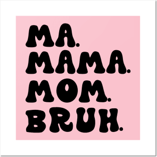 Ma Mama Mom Bruh Funny Mothers Day Posters and Art